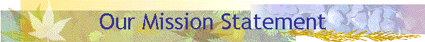 Our Mission Statement